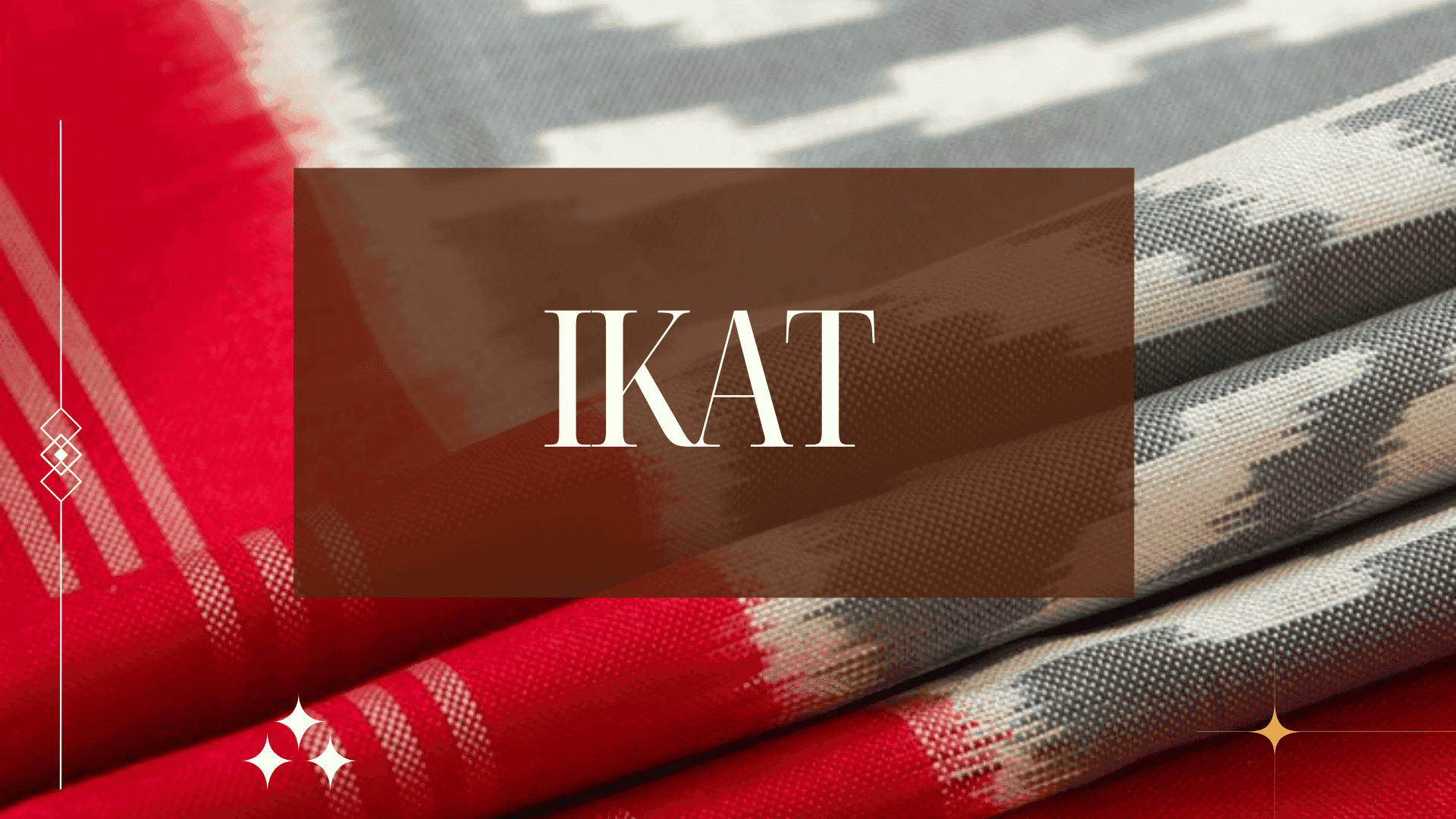 IKAT - A DISTINCTIVE STYLE